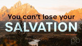 You Can't Lose Your Salvation by Pete Briscoe Hebrews 7:25 New Living Translation
