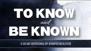 To Know and Be Known Isaiah 53:10, 11, 12 New International Version