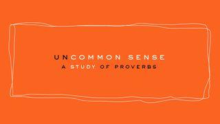 Uncommon Sense | A Study Of Proverbs : A 5-Day Study Matthew 26:41 New International Version