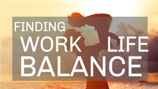 Finding Work Life Balance Luke 6:1-15 New International Version