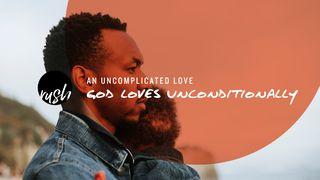 An Uncomplicated Love // God Loves Unconditionally  James 1:2-15 New International Version
