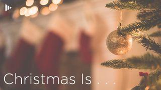 Christmas Is . . . : Devotions From Time Of Grace  Luke 2:15-16 New International Version
