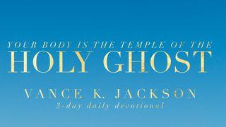 Your Body Is The Temple Of The Holy Ghost. James 1:15 New International Version