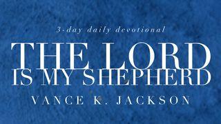The Lord Is My Shepherd Psalms 23:1-6 New International Version