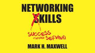 Networking Kills: Success Through Serving Matthew 20:20-27 New Living Translation