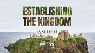 Luke Establishing The Kingdom Luke 14:13-14 New Living Translation