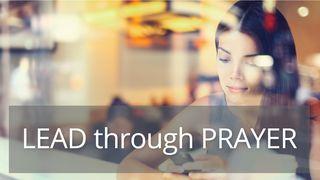 Lead Through Prayer Psalms 25:4-5 New International Version