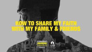 How To Share My Faith With My Family And Friends Mark 16:16 New International Version