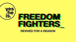 Freedom Fighters – Revived For A Reason Galatians 5:6 New Living Translation