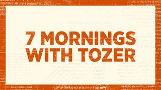 7 Mornings With A.W. Tozer Hebrews 13:1-2 New International Version