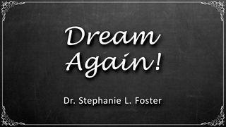 Dream Again! Psalms 139:16 New American Standard Bible - NASB 1995