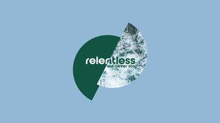 Relentless  Galatians 4:3-5 New International Version