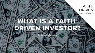 What is a Faith Driven Investor? 1 Peter 4:10-11 New International Version