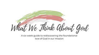What We Think About God Acts 17:22-23 New International Version