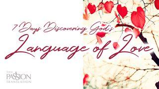 7 Days Discovering God’s Language of Love Song of Songs 2:1-7 New International Version