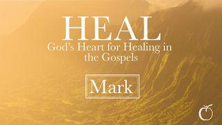 HEAL – God’s Heart for Healing in Mark Mark 8:11-38 New International Version