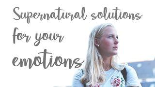 Supernatural Solutions For Your Emotions 2 Timothy 3:2-4 New International Version