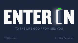 Enter In - To The Life God Promised You Numbers 14:23-34 New International Version