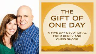 The Gift of One Day Psalms 27:13-14 New International Version