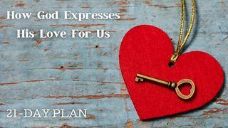 How God Expresses His Love for Us Luke 22:1-6 New International Version