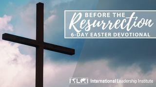 Before the Resurrection Mark 14:1-11 New International Version