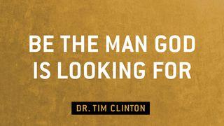 Be The Man God Is Looking For 1 Kings 2:2-3 New International Version