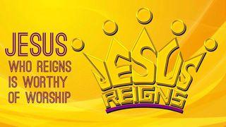 Jesus Who Reigns Is Worthy Of Worship Luke 9:20 New International Version
