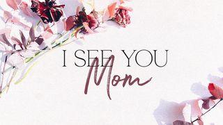 I See You, Mom Matthew 10:32 New International Version