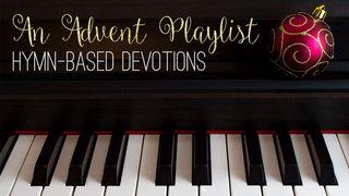 An Advent Playlist: Hymn-Based Devotions John 1:1 New International Version