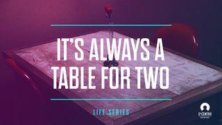 It's Always A Table For Two - #Life Series  1 Corinthians 7:32-35 New International Version