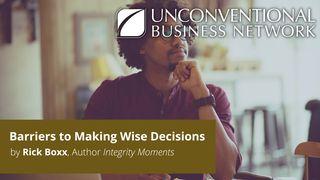 Barriers to Making Wise Decisions  Proverbs 16:32 New International Reader’s Version