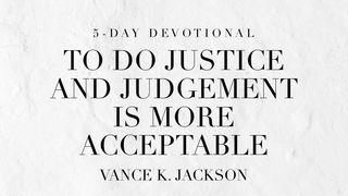 To Do Justice and Judgment Is More Acceptable Proverbs 21:3 The Message