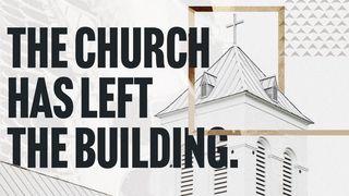 The Church has Left the Building 2 Timothy 4:5 New Living Translation