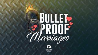 Bulletproof Marriages Proverbs 18:20-24 New International Version