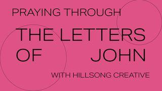 Praying Through the Letters of John with Hillsong Creative I John 5:12 New King James Version
