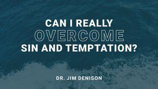 Can I Really Overcome Sin and Temptation? 1 John 1:8-10 The Message
