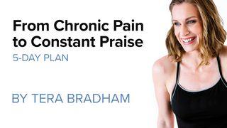 From Chronic Pain to Constant Praise Psalms 138:8 New International Version