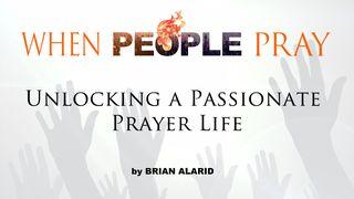 When People Pray: Unlocking a Passionate Prayer Life Psalms 95:6-8 New International Version