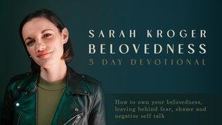 Belovedness by Sarah Kroger Psalms 147:10-11 New International Version
