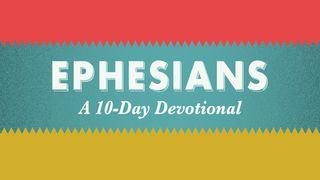 Ephesians: A 10-Day Reading Plan Ephesians 3:10-11 New Living Translation