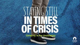 [Certainty In The Uncertainty] Staying Still In Times Of Crisis  Psalms 46:11 New International Version