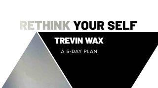 Rethink Your Self: A 5-Day Plan John 8:31-36 New Century Version
