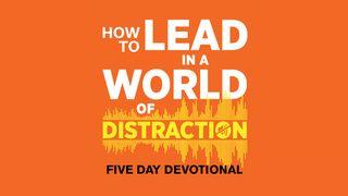 How to Lead in a World of Distraction Luke 8:43-48 New International Version