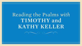 Reading The Psalms With Timothy And Kathy Keller Psalms 5:1-12 New International Version