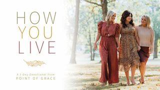 How You Live: A 5-Day Reading Plan Luke 16:10-13 New International Version