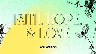 Faith, Hope, & Love Romans 5:3-4 New International Version