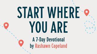 Start Where You Are 2 Timothy 2:13 New International Version