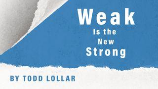 Weak Is the New Strong Luke 21:1-28 New Living Translation