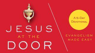 Jesus at the Door: Evangelism Made Easy Philippians 3:18-19 New International Version