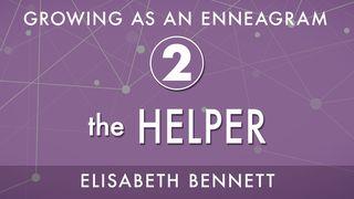 Growing as an Enneagram Two: The Helper Eph`siyim (Ephesians) 4:15 The Scriptures 2009